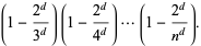 (1-(2^d)/(3^d))(1-(2^d)/(4^d))...(1-(2^d)/(n^d)).