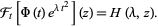  F_t[Phi(t)e^(lambdat^2)](z)=H(lambda,z). 