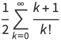 1/2sum_(k=0)^(infty)(k+1)/(k!)