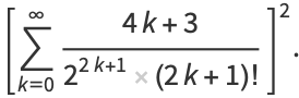 [sum_(k=0)^(infty)(4k+3)/(2^(2k+1)(2k+1)!)]^2.