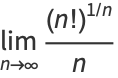 lim_(n->infty)((n!)^(1/n))/n