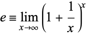  e=lim_(x->infty)(1+1/x)^x 