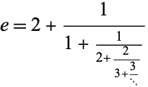  e=2+1/(1+1/(2+2/(3+3/...))) 