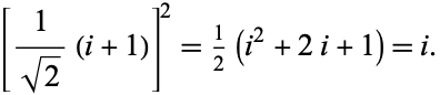  [1/(sqrt(2))(i+1)]^2=1/2(i^2+2i+1)=i. 