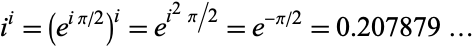  i^i=(e^(ipi/2))^i=e^(i^2pi/2)=e^(-pi/2)=0.207879... 