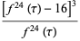([f^(24)(tau)-16]^3)/(f^(24)(tau))