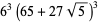 6^3(65+27sqrt(5))^3