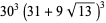 30^3(31+9sqrt(13))^3