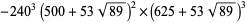 -240^3(500+53sqrt(89))^2×(625+53sqrt(89))^3