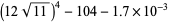 (12sqrt(11))^4-104-1.7×10^(-3)