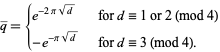  q^_={e^(-2pisqrt(d))   for d=1 or 2 (mod 4); -e^(-pisqrt(d))   for d=3 (mod 4). 