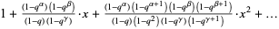 1+((1-q^alpha)(1-q^beta))/((1-q)(1-q^gamma))·x+((1-q^alpha)(1-q^(alpha+1))(1-q^beta)(1-q^(beta+1)))/((1-q)(1-q^2)(1-q^gamma)(1-q^(gamma+1)))·x^2+...