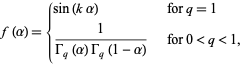  f(alpha)={sin(kalpha)   for q=1; 1/(Gamma_q(alpha)Gamma_q(1-alpha))   for 0<q<1, 