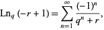  Ln_q(-r+1)=sum_(n=1)^infty((-1)^n)/(q^n+r), 