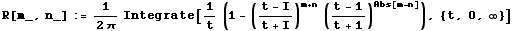 R[m_, n_] := 1/(2π) Integrate[1/t (1 - ((t - I)/(t + I))^(m + n) ((t - 1)/(t + 1))^Abs[m - n]), {t, 0, ∞}]
