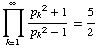 Underoverscript[∏, k = 1, arg3] (p_k^2 + 1)/(p_k^2 - 1) 5/2