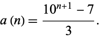  a(n)=(10^(n+1)-7)/3. 