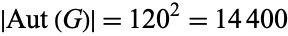 |Aut(G)|=120^2=14400