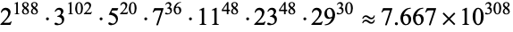  2^(188)·3^(102)·5^(20)·7^(36)·11^(48)·23^(48)·29^(30) approx 7.667×10^(308) 