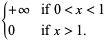 {+infty if 0<x<1; 0 if x>1.