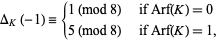  Delta_K(-1)={1 (mod 8)   if Arf(K)=0; 5 (mod 8)   if Arf(K)=1, 