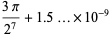 (3pi)/(2^7)+1.5...×10^(-9)