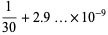 1/(30)+2.9...×10^(-9)