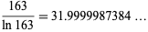  (163)/(ln163)=31.9999987384... 