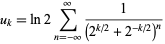  u_k=ln2sum_(n=-infty)^infty1/((2^(k/2)+2^(-k/2))^n) 