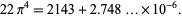  22pi^4=2143+2.748...×10^(-6). 