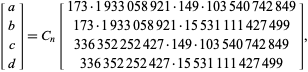  [a; b; c; d]=C_n[173·1933058921·149·103540742849; 173·1933058921·15531111427499; 336352252427·149·103540742849; 336352252427·15531111427499], 