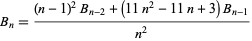  B_n=((n-1)^2B_(n-2)+(11n^2-11n+3)B_(n-1))/(n^2) 