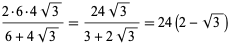 (2·6·4sqrt(3))/(6+4sqrt(3))=(24sqrt(3))/(3+2sqrt(3))=24(2-sqrt(3))