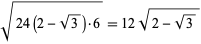 sqrt(24(2-sqrt(3))·6)=12sqrt(2-sqrt(3))