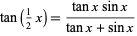  tan(1/2x)=(tanxsinx)/(tanx+sinx) 