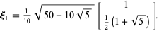  xi_+=1/(10)sqrt(50-10sqrt(5))[1; 1/2(1+sqrt(5))]. 