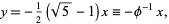  y=-1/2(sqrt(5)-1)x=-phi^(-1)x, 