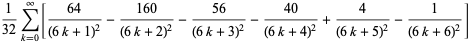 1/(32)sum_(k=0)^(infty)[(64)/((6k+1)^2)-(160)/((6k+2)^2)-(56)/((6k+3)^2)-(40)/((6k+4)^2)+4/((6k+5)^2)-1/((6k+6)^2)]