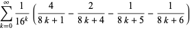 sum_(k=0)^(infty)1/(16^k)(4/(8k+1)-2/(8k+4)-1/(8k+5)-1/(8k+6))