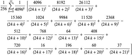 1/(256)sum_(k=0)^(infty)1/(4096^k)[(4096)/((24k+1)^2)-(8192)/((24k+2)^2)-(26112)/((24k+3)^3)+(15360)/((24k+4)^2)-(1024)/((24k+5)^2)+(9984)/((24k+6)^2)+(11520)/((24k+8)^2)+(2368)/((24k+9)^2)-(512)/((24k+10)^2)+(768)/((24k+12)^2)-(64)/((24k+13)^2)+(408)/((24k+15)^2)+(720)/((24k+16)^2)+(16)/((24k+17)^2)+(196)/((24k+18)^2)+(60)/((24k+20)^2)-(37)/((24k+21)^2)]