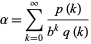  alpha=sum_(k=0)^infty(p(k))/(b^kq(k)) 