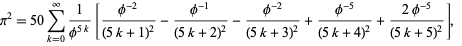  pi^2=50sum_(k=0)^infty1/(phi^(5k))[(phi^(-2))/((5k+1)^2)-(phi^(-1))/((5k+2)^2)-(phi^(-2))/((5k+3)^2)+(phi^(-5))/((5k+4)^2)+(2phi^(-5))/((5k+5)^2)],  