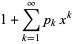 1+sum_(k=1)^(infty)p_kx^k