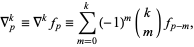  del _p^k=del ^kf_p=sum_(m=0)^k(-1)^m(k; m)f_(p-m), 