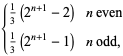 {1/3(2^(n+1)-2) n even; 1/3(2^(n+1)-1) n odd,