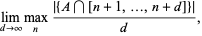  lim_(d->infty)max_(n)(|{A intersection [n+1,...,n+d]}|)/d, 