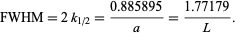  FWHM=2k_(1/2)=(0.885895)/a=(1.77179)/L. 