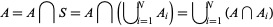  A=A intersection S=A intersection ( union _(i=1)^NA_i)= union _(i=1)^N(A intersection A_i) 