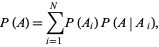  P(A)=sum_(i=1)^NP(A_i)P(A|A_i), 