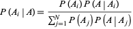  P(A_i|A)=(P(A_i)P(A|A_i))/(sum_(j=1)^NP(A_j)P(A|A_j)) 